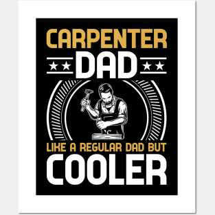 Carpenter Dad Like A Regular Dad But  Cooler Posters and Art